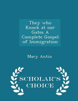 Book cover for They Who Knock at Our Gates a Complete Gospel of Immigration - Scholar's Choice Edition