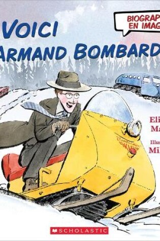 Cover of Biographie En Images: Voici J. Armand Bombardier