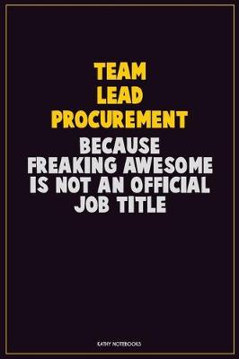 Book cover for Team Lead Procurement, Because Freaking Awesome Is Not An Official Job Title