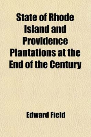 Cover of State of Rhode Island and Providence Plantations at the End of the Century (Volume 2); A History