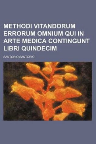 Cover of Methodi Vitandorum Errorum Omnium Qui in Arte Medica Contingunt Libri Quindecim