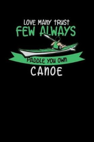 Cover of Love Many Trust Few Always Paddle Your Own Canoe