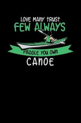 Book cover for Love Many Trust Few Always Paddle Your Own Canoe