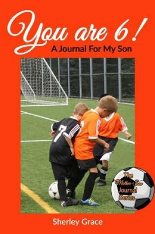 Cover of You are 6! A Journal For My Son