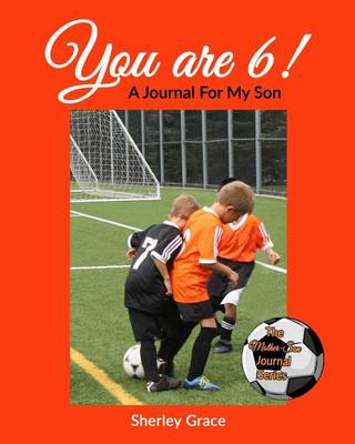 Cover of You are 6! A Journal For My Son