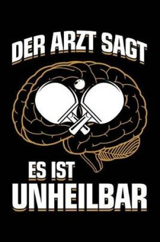 Cover of Der Arzt Sagt Es Ist Unheilbar