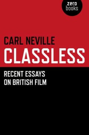 Cover of Classless – Recent Essays on British Film