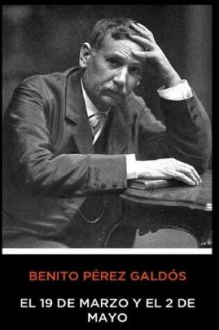Cover of Benito Pérez Galdós - El 19 de Marzo y el 2 de Mayo