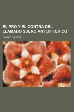 Cover of El Pro y El Contra del Llamado Suero Antidifterico