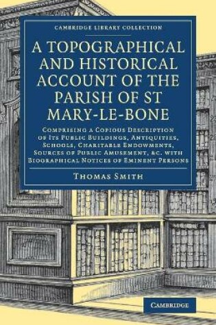 Cover of A Topographical and Historical Account of the Parish of St Mary-le-Bone
