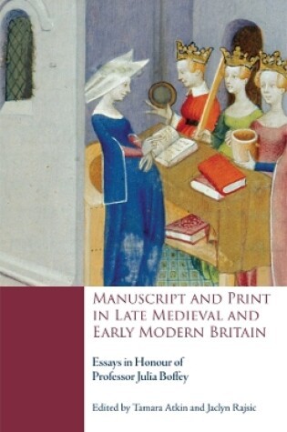 Cover of Manuscript and Print in Late Medieval and Early Modern Britain