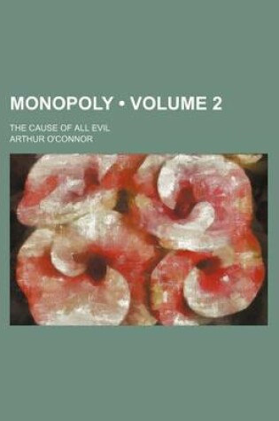 Cover of Monopoly (Volume 2 ); The Cause of All Evil