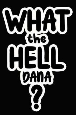 Cover of What the Hell Dana?