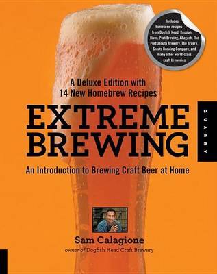 Book cover for Extreme Brewing, a Deluxe Edition with 14 New Homebrew Recipes: An Introduction to Brewing Craft Beer at Home