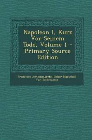 Cover of Napoleon I, Kurz VOR Seinem Tode, Volume 1