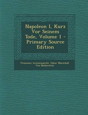 Book cover for Napoleon I, Kurz VOR Seinem Tode, Volume 1