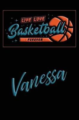 Book cover for Live Love Basketball Forever Vanessa