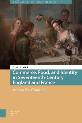 Cover of Commerce, Food, and Identity in Seventeenth-Century England and France
