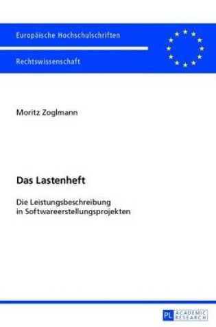 Cover of Das Lastenheft, Das: Die Leistungsbeschreibung in Softwareerstellungsprojekten