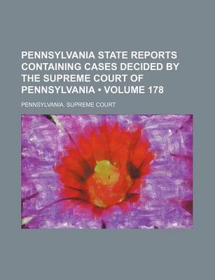 Book cover for Pennsylvania State Reports Containing Cases Decided by the Supreme Court of Pennsylvania (Volume 178)