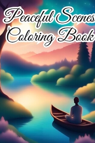 Cover of Peaceful Scenes Coloring Book For Adults