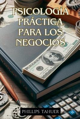 Book cover for Psicología Práctica Para los Negocios