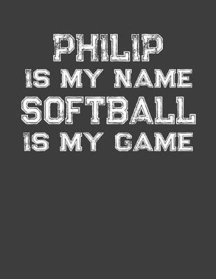 Book cover for Philip Is My Name Softball Is My Game
