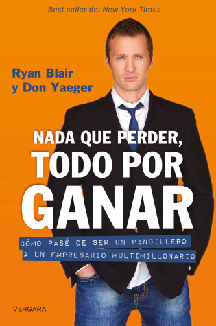 Cover of Nada que perder, todo por ganar: cómo pase de ser un pandillero a un empresario multimillonario / Nothing to Lose, Everything to Gain