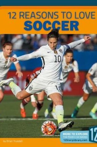 Cover of 12 Reasons to Love Soccer