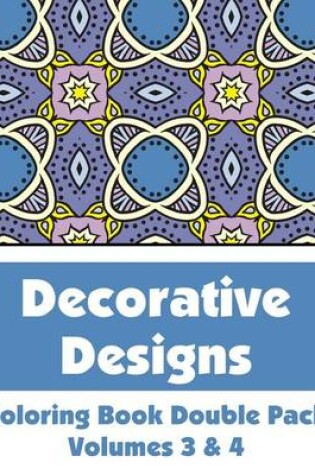 Cover of Decorative Designs Coloring Book Double Pack (Volumes 3 & 4)