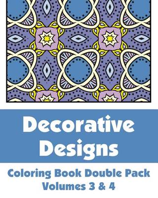 Cover of Decorative Designs Coloring Book Double Pack (Volumes 3 & 4)