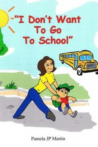 Cover of I Don't Want To Go To School