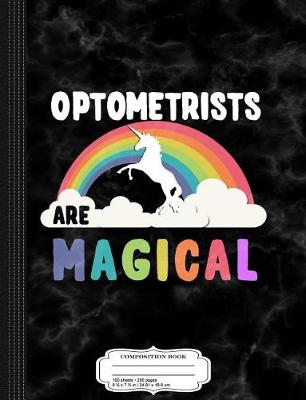 Book cover for Optometrists Are Magical Composition Notebook