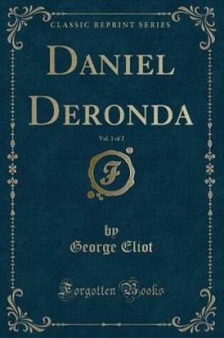 Cover of Daniel Deronda, Vol. 1 of 2 (Classic Reprint)