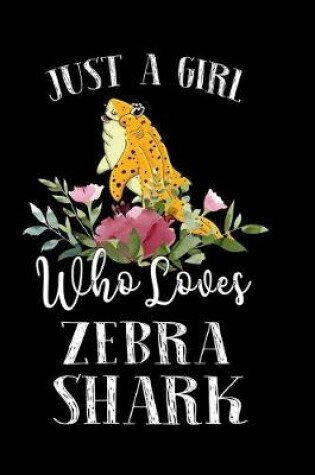 Cover of Just a Girl Who Loves Zebra Shark