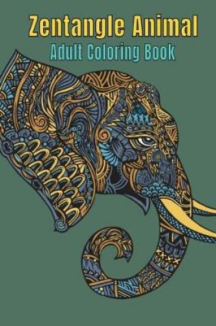 Cover of Zentangle Animal Adult Coloring Book