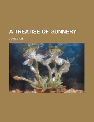 Book cover for A Treatise of Gunnery
