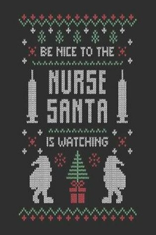 Cover of be nice to the nurse Santa is watching