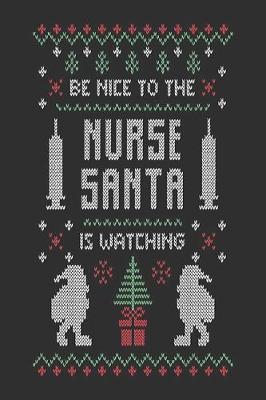 Book cover for be nice to the nurse Santa is watching