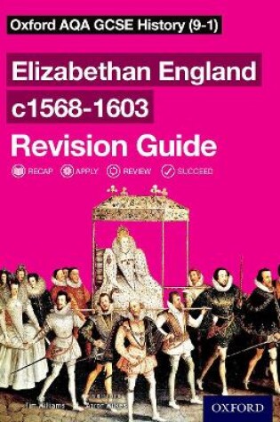Cover of Oxford AQA GCSE History: Elizabethan England c1568-1603 Revision Guide