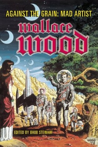 Cover of Against The Grain: Mad Artist Wallace Wood