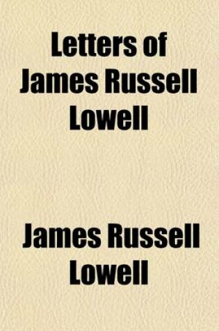 Cover of Letters of James Russell Lowell (Volume 1)