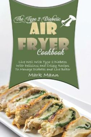 Cover of The Type 2 Diabetic Air Fryer Cookbook