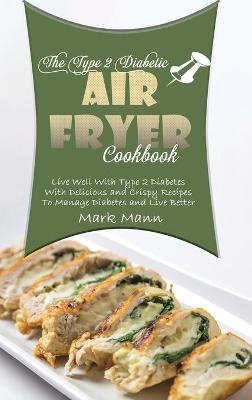 Book cover for The Type 2 Diabetic Air Fryer Cookbook