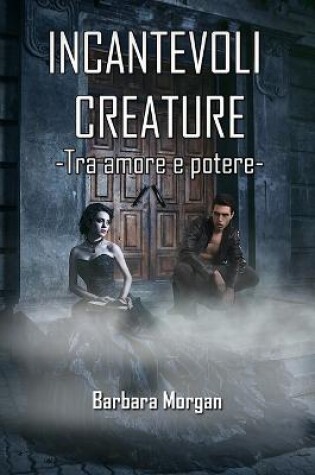 Cover of Incantevoli Creature - Tra amore e potere (vol.2)