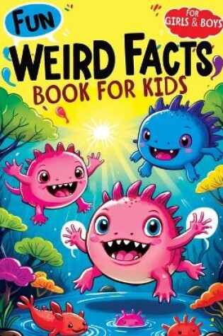 Cover of Weird Facts Book for Kids