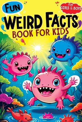 Cover of Weird Facts Book for Kids