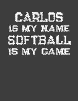 Book cover for Carlos Is My Name Softball Is My Game