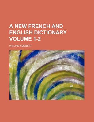 Book cover for A New French and English Dictionary Volume 1-2