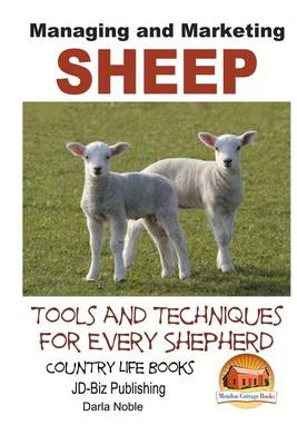 Book cover for Managing and Marketing Sheep - Tools and Techniques for Every Shepherd